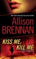 Kiss me, kill me a novel of suspense  Cover Image