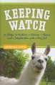 Keeping watch 30 sheep, 24 rabbits, 2 llamas, 1 alpaca, and a shepherdess with a day job  Cover Image