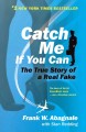 Catch me if you can the amazing true story of the youngest and most daring con man in the history of fun and profit!  Cover Image