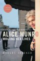 Alice Munro writing her lives : a biography  Cover Image