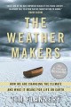 The weather makers how man is changing the climate and what it means for life on Earth  Cover Image