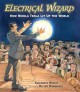Go to record Electrical wizard : how Nikola Tesla lit up the world