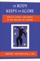 The body keeps the score : brain, mind, and body in the healing of trauma  Cover Image