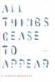 All things cease to appear : a novel  Cover Image