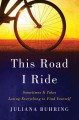 Go to record This road I ride : sometimes it takes losing everything to...