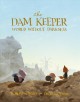 The dam keeper. 2. World without darkness  Cover Image