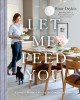 Go to record Let Me Feed You : Everyday Recipes Celebrating the Comfort...