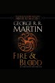 Fire & blood 300 years before a game of thrones (a targaryen history)  Cover Image
