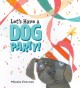Let's have a dog party!  Cover Image