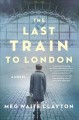 Go to record The last train to London : a novel