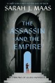 The assassin and the empire : [a Throne of glass novella]  Cover Image