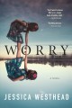 Worry : a novel  Cover Image