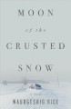 Moon of the crusted snow A novel. Cover Image