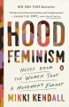 Hood feminism : notes from the women that a movement forgot  Cover Image
