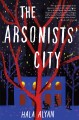 The arsonists' city : a novel  Cover Image