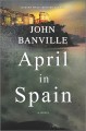Go to record April in Spain : a novel