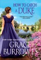 How to catch a duke : a rogues to riches novel  Cover Image