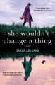 She wouldn't change a thing : a novel  Cover Image