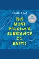 The most precious substance on earth  Cover Image