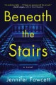 Go to record Beneath the stairs : a novel