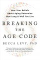 Go to record Breaking the age code : how your beliefs about aging deter...