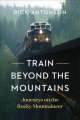 Train beyond the mountains : journeys on the Rocky Mountaineer  Cover Image