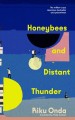 Go to record Honeybees and distant thunder  : a novel