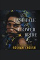 The last tale of the flower bride : a novel  Cover Image
