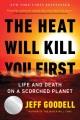 The Heat Will Kill You First : Life and Death on a Scorched Planet. Cover Image