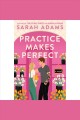 Practice makes perfect : a novel  Cover Image