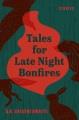 Tales for late night bonfires : stories  Cover Image
