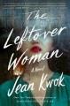 Go to record The leftover woman : a novel