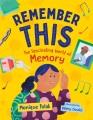 Remember this : the fascinating world of memory  Cover Image