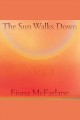 The sun walks down : a novel  Cover Image