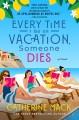 Go to record Every time I go on vacation, someone dies: a novel